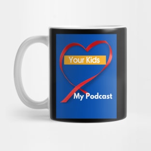 Your Kids Heart My Podcast Mug